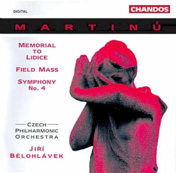 Album Bohuslav Martinů: Memorial To Lidice / Field Mass / Symphony No. 4