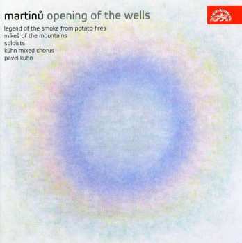 Album Bohuslav Martinů: Opening Of The Wells / Legend Of The Smoke From Potato Fires / Mikeš Of The Mountains