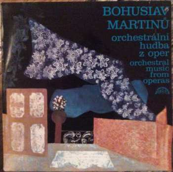 Album Bohuslav Martinů: Orchestrální Hudba Z Oper = Orchestral Music From Operas