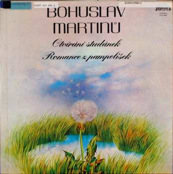 LP Bohuslav Martinů: Romance Z Pampelišek / Otvírání Studánek 138767