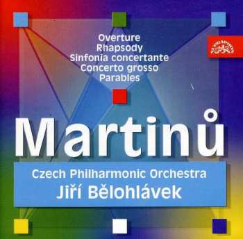 Album Bohuslav Martinů: Overture . Rhapsody . Sinfonia Concertante . Concerto Grosso . Parables