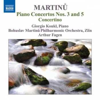 Bohuslav Martinů: Piano Concertos Nos. 3 And 5 / Concertino