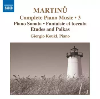 Bohuslav Martinů: Piano Sonata • Fantaisie Et Toccata • Etudes And Polkas