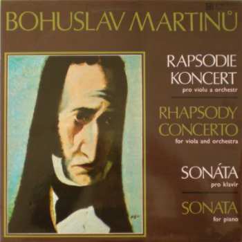 Bohuslav Martinů: Rapsodie Koncert Pro Violu A Orchestr - Sonáta Pro Klavír