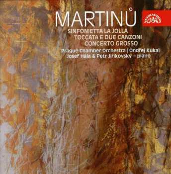 Album Bohuslav Martinů: Sinfonietta La Jolla / Toccata E Due Canzoni / Concerto Grosso