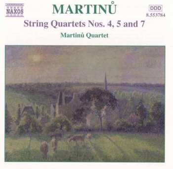 Bohuslav Martinů: String Quartets Nos. 4, 5 And 7