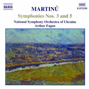 Bohuslav Martinů: Symphonies Nos. 3 And 5