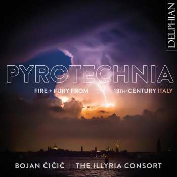 Album Bojan Cicic: Pyrotechnia: Fire + Fury From 18th Century Italy