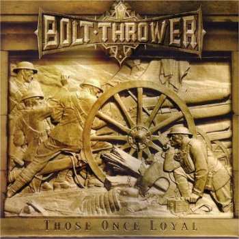 CD Bolt Thrower: Those Once Loyal 115713