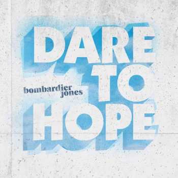 Bombardier Jones: Dare To Hope