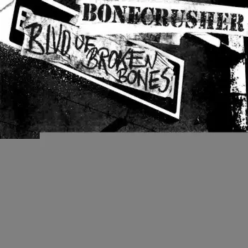 Bonecrusher: Blvd. Of Broken Bones