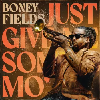 Boney Fields: Just Give Me Some Mo'