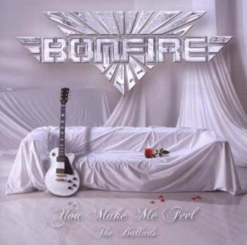 Album Bonfire: You Make Me Feel. The Ballads