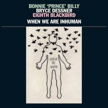 Album Bonnie "Prince" Billy: When We Are Inhuman