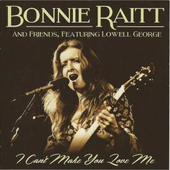 Bonnie Raitt: I Can't Make You Love Me