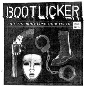 LP Bootlicker: Lick The Boot, Lose Your Teeth - The Eps 395459