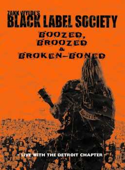 Album Black Label Society: Boozed, Broozed & Broken-Boned: Live With The Detroit Chapter