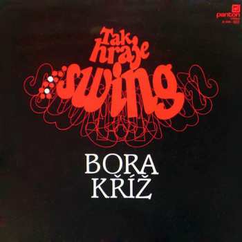 Album Bora Kříž: Tak Hraje Swing Bora Kříž