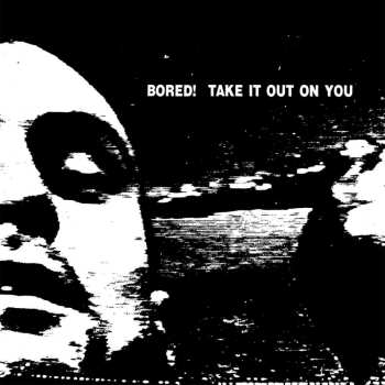 LP Bored!: Take It Out On You LTD 460852