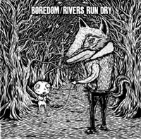 Boredom / Rivers Run Dry: Split