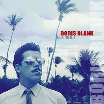 Album Boris Blank: Electrified