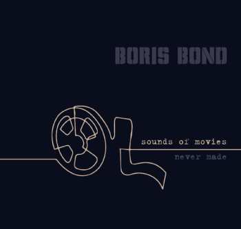 Album Boris Bond: Sounds Of Movies Never Made