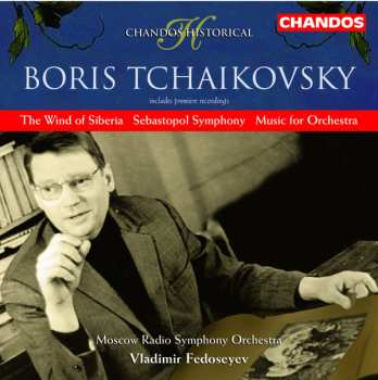 Album Борис Чайковский: The Wind of Siberia, Sebastopol Symphony, Music For Orchestra
