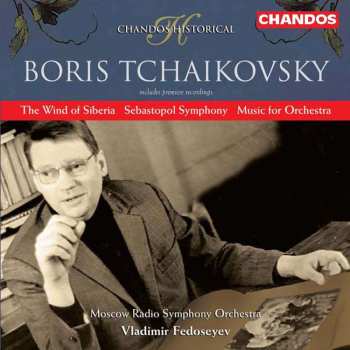 CD Борис Чайковский: The Wind of Siberia, Sebastopol Symphony, Music For Orchestra 472676