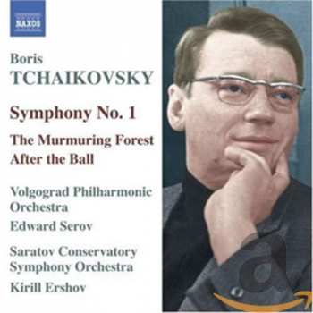 Album Борис Чайковский: Symphony No. 1 / The Murmuring Forest / After The Ball