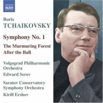 CD Борис Чайковский: Symphony No. 1 / The Murmuring Forest / After The Ball 403014