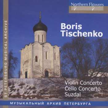 Album Boris Tishchenko: Violin Concerto, Cello Concerto, Suzdal