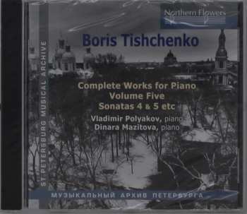Album Boris Tishchenko: Complete Works For Piano Volume Five (Sonatas 4 & 5 Etc)