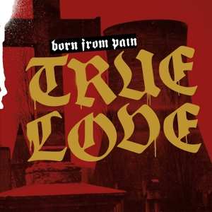 LP Born From Pain: True Love 254949