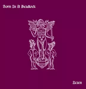 Born In A Headlock: Zazen