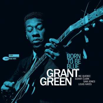 Album Grant Green: Born To Be Blue