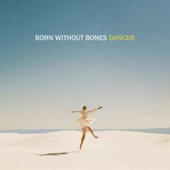 LP Born Without Bones: Dancer CLR | LTD 488900
