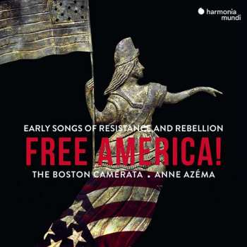 Album Boston Camerata: Free America! Early Songs Of Resistance And Rebellion