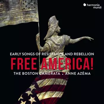 Free America! Early Songs Of Resistance And Rebellion