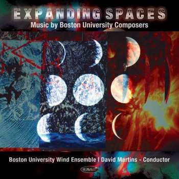 Album Boston University Wind Ensemble: Expanding Spaces (Music By Boston University Composers)