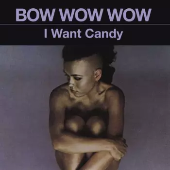 Bow Wow Wow: I Want Candy