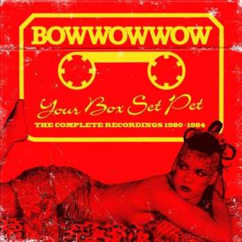 Album Bow Wow Wow: Your Box Set Pet (The Complete Recordings 1980-1984)