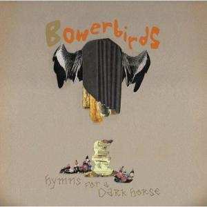 Album Bowerbirds: Hymns For A Dark Horse