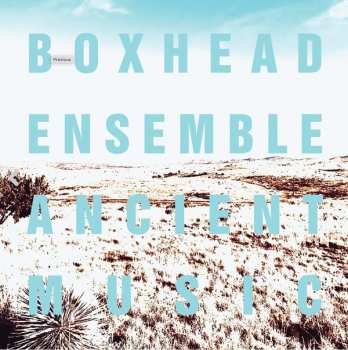 Album Boxhead Ensemble: Ancient Music (Expanded)