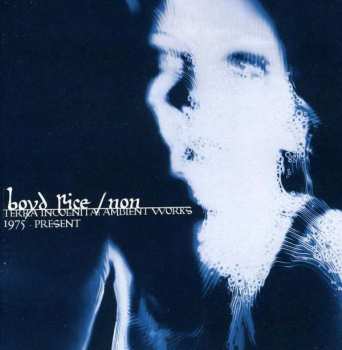 Album Boyd Rice: Terra Incognita: Ambient Works 1975 - Present
