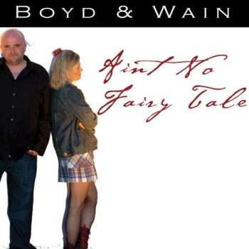 Boyd & Wain: Aint No Fairy Tale