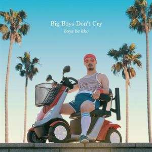 Album Boys Be Kko: Big Boys Don't Cry