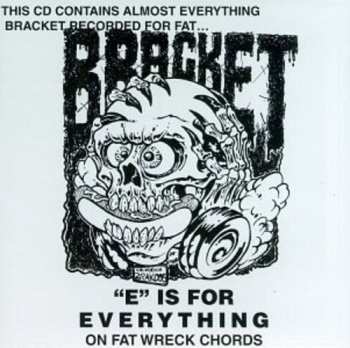 CD Bracket: "E" Is For Everything On Fat Wreck Chords