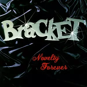 Bracket: Novelty Forever