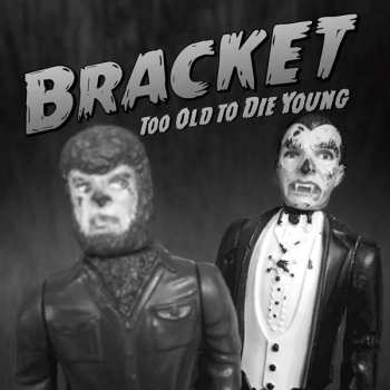 Album Bracket: Too Old To Die Young