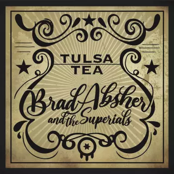 Brad Absher & The Superials: Tulsa Tea